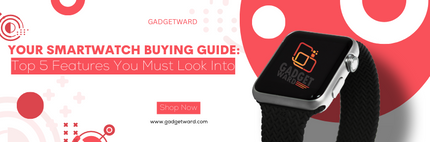 Your Smartwatch Buying Guide: Top 5 Features You Must Look Into